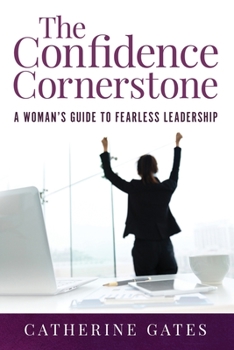 Paperback The Confidence Cornerstone: A Woman's Guide to Fearless Leadership Book