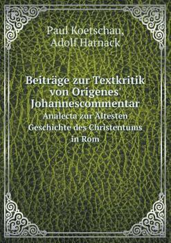 Paperback Beitr?ge zur Textkritik von Origenes' Johannescommentar Analecta zur ?ltesten Geschichte des Christentums in Rom [German] Book