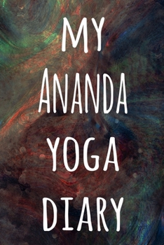 My Ananda Yoga Diary: The perfect gift for the yoga fan in your life - 119 page lined journal!