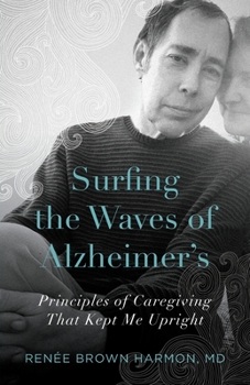 Paperback Surfing the Waves of Alzheimer's: Principles of Caregiving That Kept Me Upright Book