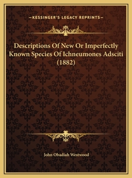 Descriptions Of New Or Imperfectly Known Species Of Ichneumones Adsciti