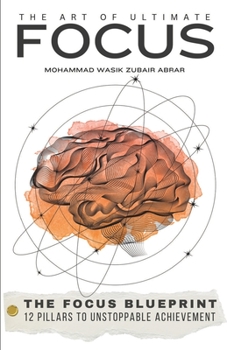 Paperback The Art of Ultimate Focus: Unleash Your true Potential Book