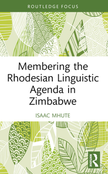 Paperback Membering the Rhodesian Linguistic Agenda in Zimbabwe Book