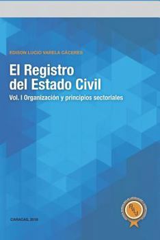 Paperback El Registro del Estado Civil: Vol. I Organización y principios sectoriales [Spanish] Book