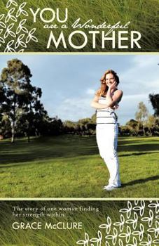 Paperback You Are a Wonderful Mother: The Story of One Woman Finding Her Strength Within. Book