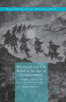 Paperback Witchcraft and Folk Belief in the Age of Enlightenment: Scotland, 1670-1740 Book