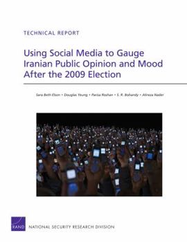 Paperback Using Social Media to Gauge Iranian Public Opinion and Mood After the 2009 Election Book