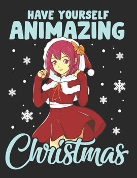 Have Yourself Animazing Christmas: Planner Weekly and Monthly for 2020 Calendar Business Planners Organizer For To do list 8,5“ x 11“ with Anime Manga Japan Japanese Comic Cartoon Kawaii Otaku Senpai