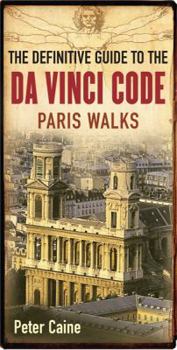 Paperback The Definitive Guide to the DA Vinci Code: Paris Walks Book
