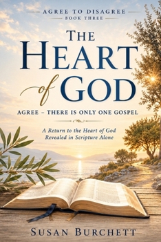 Paperback The Heart Of God: Agree - There is Only One Gospel Book