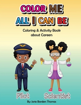 Paperback Color Me All I Can Be: Coloring & Activity Book About Careers Book
