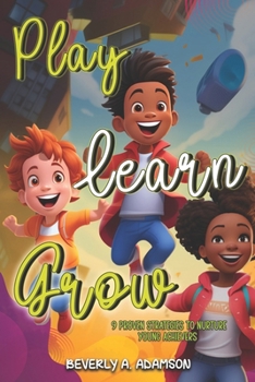 Paperback Play Learn Grow: 9 Proven Strategies To Nurture Young Achievers Book