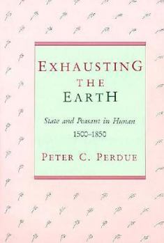 Hardcover Exhausting the Earth: State and Peasant in Hunan Book
