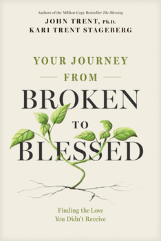 Paperback Your Journey from Broken to Blessed: Finding the Love You Didn't Receive Book