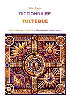 Paperback Dictionnaire Toltèque: Votre guide vers l'harmonie et l'épanouissement personnel [French] Book