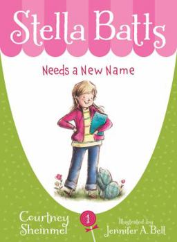 Stella Batts Needs a New Name - Book #1 of the Stella Batts