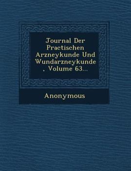 Paperback Journal Der Practischen Arzneykunde Und Wundarzneykunde, Volume 63... [German] Book