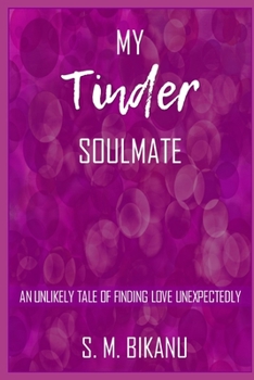 Paperback My Tinder Soulmate: An Unlikely Tale of Finding Love Unexpectedly Book