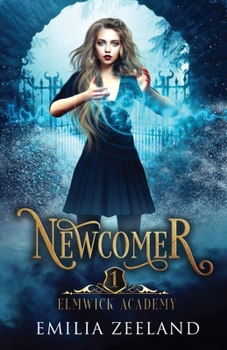 Newcomer - Book #1 of the Elmwick Academy