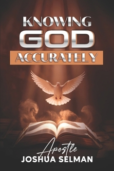 Knowing God Accurately: Dimensions to Know God: The Biblical Roadmap to Spiritual Growth and Power