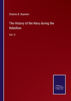 Paperback The History of the Navy during the Rebellion: Vol. II Book