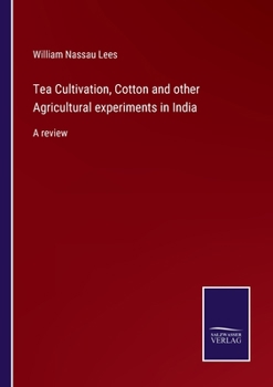 Paperback Tea Cultivation, Cotton and other Agricultural experiments in India: A review Book