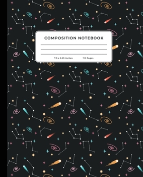 Composition Notebook: Outer Space, Constellations, Shooting Stars, Galaxies, Astronomy, Cosmology 7.5" x 9.25", Wide Ruled, 110 Pages