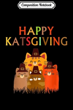 Paperback Composition Notebook: Happy Katsgiving Thanksgiving Cats Lovers Journal/Notebook Blank Lined Ruled 6x9 100 Pages Book