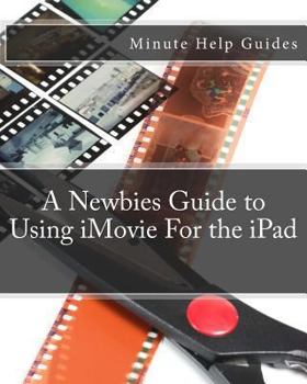 Paperback A Newbies Guide to Using iMovie For the iPad Book