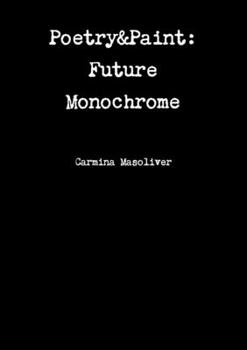 Paperback Poetry&Paint: Future Monochrome Book
