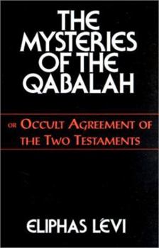 Paperback The Mysteries of the Qabalah: Or Occult Agreement of the Two Testaments Book