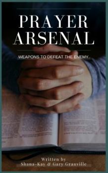 Prayer Arsenal: Weapons to Defeat the Enemy