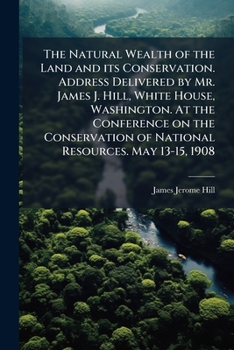 The Natural Wealth of the Land and Its Conservation