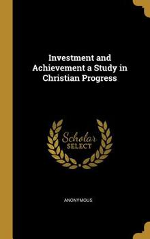 Hardcover Investment and Achievement a Study in Christian Progress Book