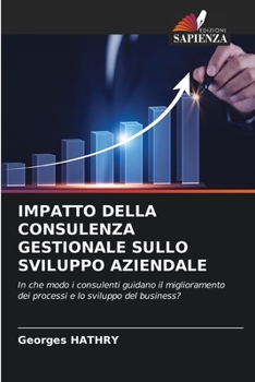 Paperback Impatto Della Consulenza Gestionale Sullo Sviluppo Aziendale [Italian] Book