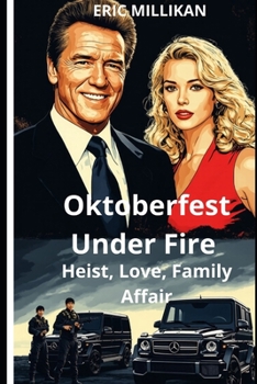 Oktoberfest Under Fire : Heist, Love, Family Affair
