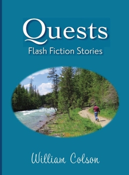 Quests - Flash Fiction Stories by William Colson