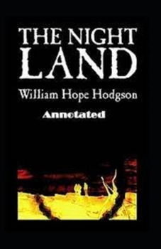 Paperback The Night Land Annotated Book