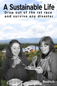 Paperback A Sustainable Life: Drop out of the rat race and survive any disaster Book