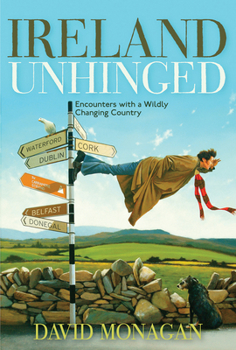 Hardcover Ireland Unhinged: Encounters with a Wildly Changing Country Book
