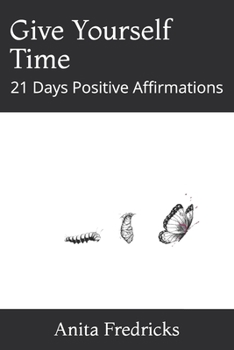 Paperback Give Yourself Time: 21 Days Positive Affirmations Book