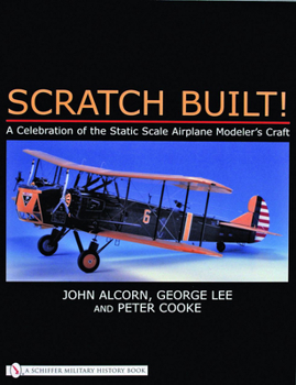 Paperback Scratch Built!: A Celebration of the Static Scale Airplane Modeler's Craft Book