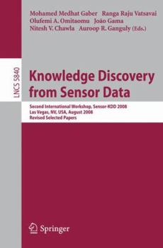 Paperback Knowledge Discovery from Sensor Data: Second International Workshop, Sensor-Kdd 2008, Las Vegas, Nv, Usa, August 24-27, 2008, Revised Selected Papers Book