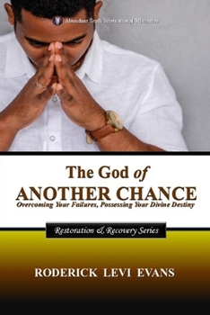 The God of Another Chance: Overcoming Your Failures, Possessing Your Divine Destiny
