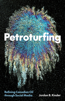 Paperback Petroturfing: Refining Canadian Oil Through Social Media Book