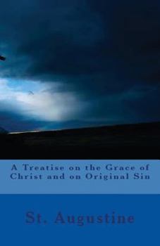 Paperback A Treatise on the Grace of Christ and on Original Sin Book