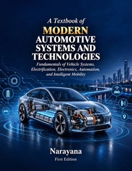 A Textbook of MODERN AUTOMOTIVE SYSTEMS AND TECHNOLOGIES: Fundamentals of Vehicle Systems, Electrification, Electronics, Automation, and Intelligent Mobility