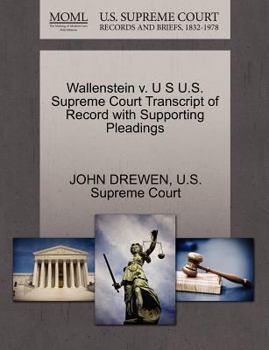 Paperback Wallenstein V. U S U.S. Supreme Court Transcript of Record with Supporting Pleadings Book