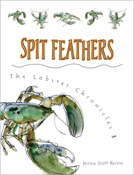 Spit Feathers - Book #3 of the Lobster Chronicles