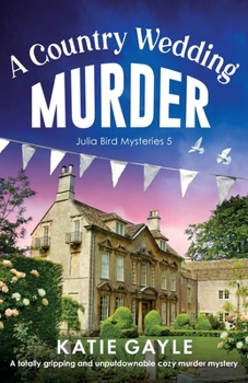 A Country Wedding Murder: A totally gripping and unputdownable cozy murder mystery - Book #5 of the Julia Bird Mysteries